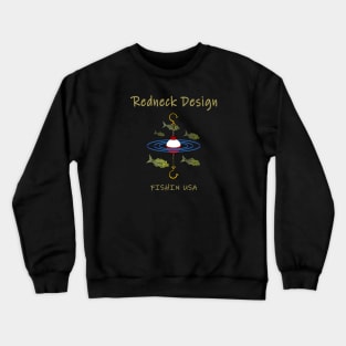 Redneck Design Fishing Bobber Crewneck Sweatshirt